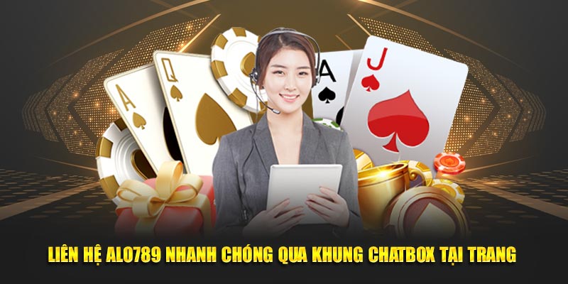 Liên hệ ALO789 nhanh chóng qua khung chatbox tại trang