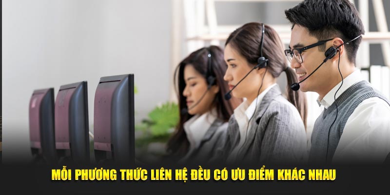 Mỗi phương thức liên hệ đều có ưu điểm khác nhau